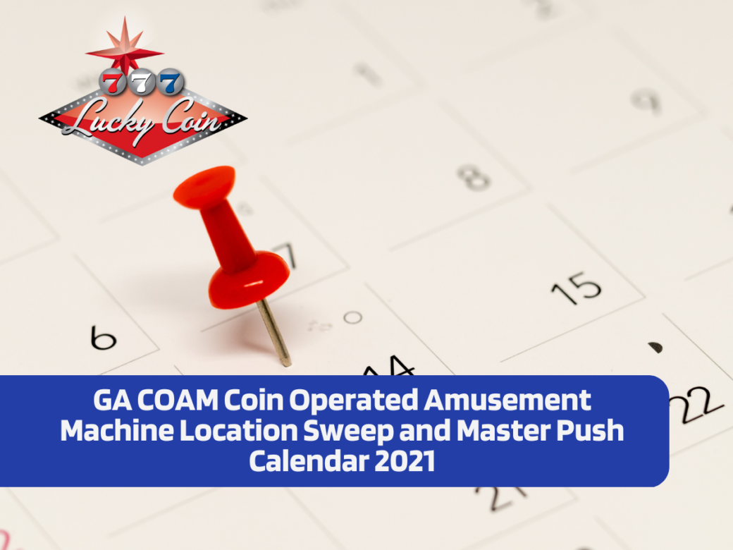 GA COAM Coin Operated Amusement Machine Location Sweep and Master Push Calendar 2021