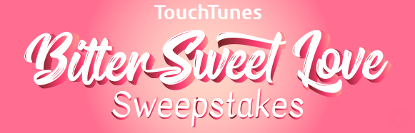 TouchTunes BitterSweet Love Promotion